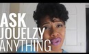 #AskJouelzy Anything!