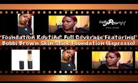 Foundation Routine (FC)| Bobbi Brown Stick Foundation| Espresso