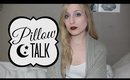 Pillow Talk #1 | Where I've Been, Depression, Dreams