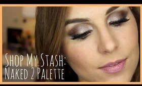 Shop My Stash Tutorial: Naked 2 Palette | Bailey B.