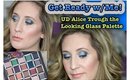 UD ALICE THROUGH THE LOOKING GLASS PALETTE:  GRWM