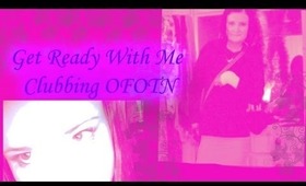 Get Ready With Me - Clubbing OFOTN