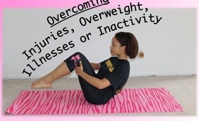 Overcoming Injuries, Illnesses, Overweight & Inactivity