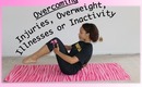 Overcoming Injuries, Illnesses, Overweight & Inactivity