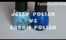 What's a Jelly? Jelly vs Cream Polish Explanation