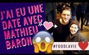#FoodLaVie - J'ai eu une Date avec Mathieu Baron #Unité9