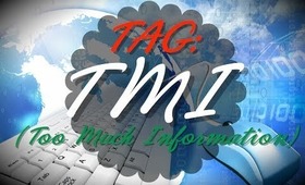 ◘ TAG: TMI (Too Much Information/Demasiada Información) ◘