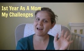 BACK// Mom Life: My first year as a mom - Top Challenges