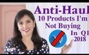 Anti-Haul Q1 2018: Ten Beauty Products I'm Not Buying