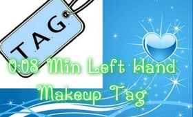 8 mins Left Hand TAG!!!