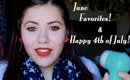 June Favorites & Happy 4th of July!!!