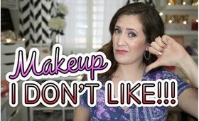 Makeup I Don't Like / Makeup Fails!