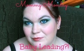 Mommy Monday: Baby Leading?!