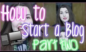 How to Start a Blog | Part 2