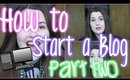 How to Start a Blog | Part 2
