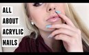 EVERYTHING You Need to Know About Getting Acrylic Nails!