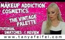 Makeup Addiction Cosmetics | Vintage Palette | Tutorial | Swatches | Tanya Feifel-Rhodes