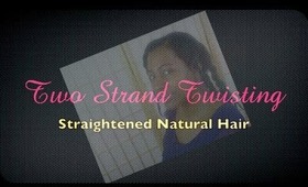 Hair Care: Two Strand Twisting My Straightened Natural Hair