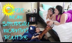 SINGLE MOM SATURDAY MORNING ROUTINE