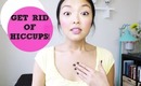HOW TO: Get Rid of Hiccups