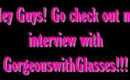 My interview with GorgeouswithGlasses