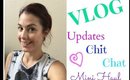 Vlog: Chit Chat/Updates & Quick Haul