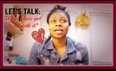Let's Talk: What's LOVE got to do w/it?
