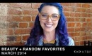 March 2014 Beauty + Random Favorites