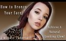 How To Bronze Your Face! Achieve a Natural Looking Glow!