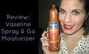 Vaseline Spray & Go Moisturizer Review