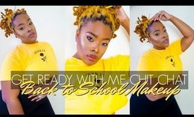 GRWM CHIT CHAT: BACK TO SCHOOL MAKEUP | MY EXPERIENCE AS A SUBSTITUTE TEACHER