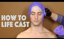 HOW TO LIFE CAST