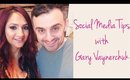 Social Media Tips with Gary Vaynerchuk