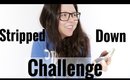 HELLO ITS ME, THE REAL ME | Stripped Down Challenge @Gabybaggg