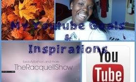 My Youtube Goals& Inspirations