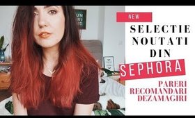 Noutati din Sephora | Pareri, recomandari, dezamagiri