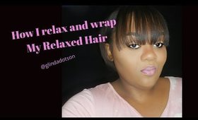 How I Relax and Wrap My Hair-@glindadotson