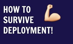 How to Survive DEPLOYMENT