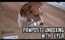 PawPost Unboxing with Lyla!