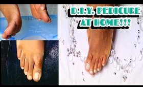 D.I.Y  PEDICURE AT HOME! FOR ROUGH DRY FEET!