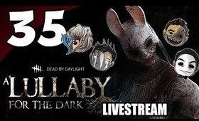 Dead By Daylight Ep. 35 Pt. 2 - Sexy Noises | A Lullabye For The Dark [Livestream UNCENSORED]