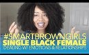 #SmartBrownGirl | Single Black Female, Relationships & Emotions
