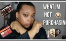 Anti-Makeup Haul:   Makeup Im not Purchasing
