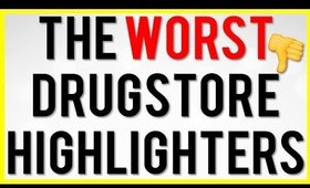 The WORST Drugstore Highlighters