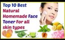 Top 10 best natural home-made toner for all skin types