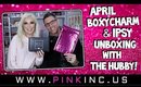 April Boxycharm & Ipsy Unboxing With The Hubby! | Tanya Feifel-Rhodes