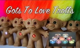 Troll collection - Trolls gone wild!