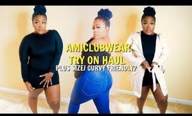 AMICLUBWEAR TRY ON HAUL | IS IT PLUS SIZE CURVY GIRL FRIENDLY??