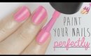 Paint Your Nails Perfectly!