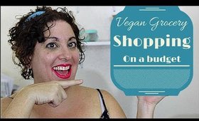 Vegan Grocery Shopping | Vegan On a Budget